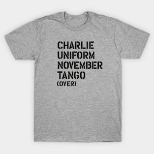 Charlie Uniform November Tango over Cunt, Military, Soldier, Army T-Shirt